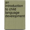 An Introduction To Child Language Development door Susan H. Foster-Cohen