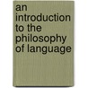 An Introduction To The Philosophy Of Language door Bernard T. Harrison