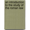 An Introduction To The Study Of The Roman Law door Luther S. Cushing