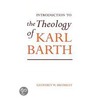 An Introduction To The Theology Of Karl Barth by Geoffrey W. Bromiley