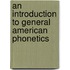 An Introduction to General American Phonetics