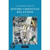 An Introduction to Jewish-Christian Relations door Kessler Edward