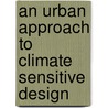 An Urban Approach to Climate Sensitive Design by M. Rohinton Emmanuel