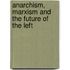 Anarchism, Marxism And The Future Of The Left