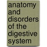Anatomy And Disorders Of The Digestive System by Acc