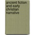 Ancient Fiction And Early Christian Narrative