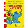 And To Think That I Saw It On Mulberry Street by Dr. Seuss