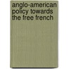 Anglo-American Policy Towards The Free French door G.E. Maguire