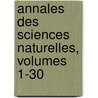 Annales Des Sciences Naturelles, Volumes 1-30 door Adolphe Brongniart