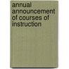 Annual Announcement of Courses of Instruction door Onbekend