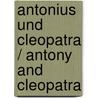 Antonius und Cleopatra / Antony and Cleopatra by Shakespeare William Shakespeare