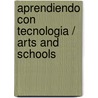 Aprendiendo Con Tecnologia / Arts and Schools door Chris Dede