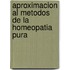 Aproximacion Al Metodos de La Homeopatia Pura