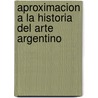 Aproximacion a la Historia del Arte Argentino door Eduardo Diaz Hermelo