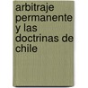 Arbitraje Permanente y Las Doctrinas de Chile door Francisco Tudela y. Varela