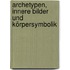 Archetypen, Innere Bilder und Körpersymbolik