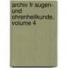 Archiv Fr Augen- Und Ohrenheilkunde, Volume 4 by Anonymous Anonymous