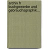 Archiv Fr Buchgewerbe Und Gebrauchsgraphik... door Leipzig Deutscher Buchgewerbeverein