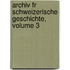 Archiv Fr Schweizerische Geschichte, Volume 3