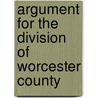 Argument For The Division Of Worcester County by Rufus Choate