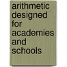 Arithmetic Designed For Academies And Schools door Lld Charles Davies