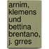 Arnim, Klemens Und Bettina Brentano, J. Grres