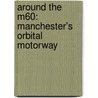 Around The M60: Manchester's Orbital Motorway door Matthew Hyde