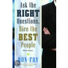 Ask The Right Questions, Hire The Best People door Ron Fry
