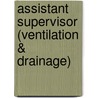 Assistant Supervisor (Ventilation & Drainage) door Onbekend
