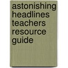Astonishing Headlines Teachers Resource Guide by R.I.C. Publications