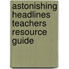 Astonishing Headlines Teachers Resource Guide door R.I.C. Publications