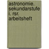 Astronomie. Sekundarstufe I. Rsr. Arbeitsheft door Klaus Lindner