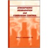 Atmospheric Degradation And Corrosion Control door Philip A. Schweitzer