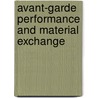 Avant-Garde Performance And Material Exchange door Onbekend