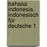 Bahasa Indonesia. Indonesisch für Deutsche 1 door Bernd Nothofer