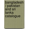 Bangladesh / Pakistan And Sri Lanka Catalogue door Onbekend