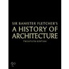 Banister Fletcher's A History Of Architecture by Dan Cruickshank