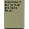 Barbarians at the Gates of the Public Library door Kathleen De La Pena Mccook