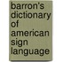 Barron's Dictionary of American Sign Language