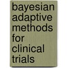 Bayesian Adaptive Methods For Clinical Trials door Scott M. Berry