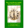 Be A Last-Minute Leader, Not A Procrastinator door Ltc Jerry L. Shaw