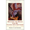 Because The Brain Can Be Talked Into Anything by Jan Richman