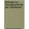 Beitrage Zur Naturgeschichte Der Turbellarien by Max Sigmund Schultze
