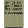 Beitrge Zur Geschichte Des Vierten Kreuzzuges door Ludwig Streit