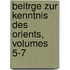 Beitrge Zur Kenntnis Des Orients, Volumes 5-7