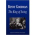 Benny Goodman - The King of Swing (Biography)