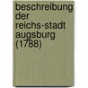 Beschreibung Der Reichs-Stadt Augsburg (1788) door Paul Von Stetten