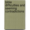 Bible Difficulties and Seeming Contradictions door William Arndt