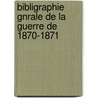 Bibligraphie Gnrale de La Guerre de 1870-1871 door Barth�Lemy Edmond] [Palat