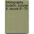 Bibliography Bulletin, Volume 6, Issues 61-70